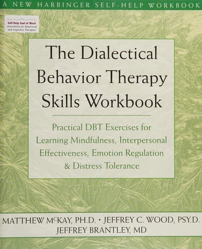The Dialectical Behavior Therapy Skills Workbook