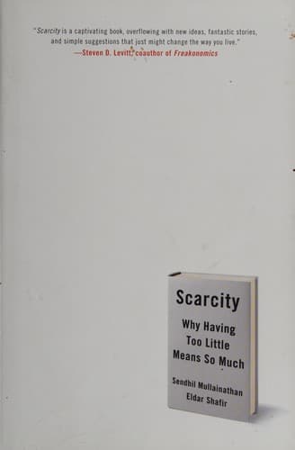 Scarcity: Why Having Too Little Means So Much