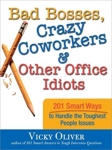 Bad Bosses, Crazy Coworkers & Other Office Idiots