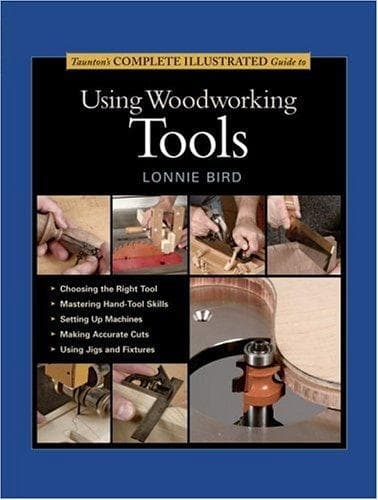 Taunton's Complete Illustrated Guide to Woodworking