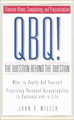 QBQ! The Question Behind the Question